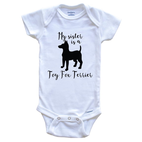My Sister Is A Toy Fox Terrier Cute Dog Baby Bodysuit - Toy Fox Terrier One Piece Baby Bodysuit, 0-3 Months White