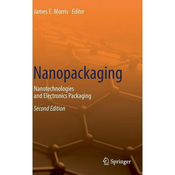 Nanopackaging: Nanotechnologies and Electronics Packaging, (Hardcover)