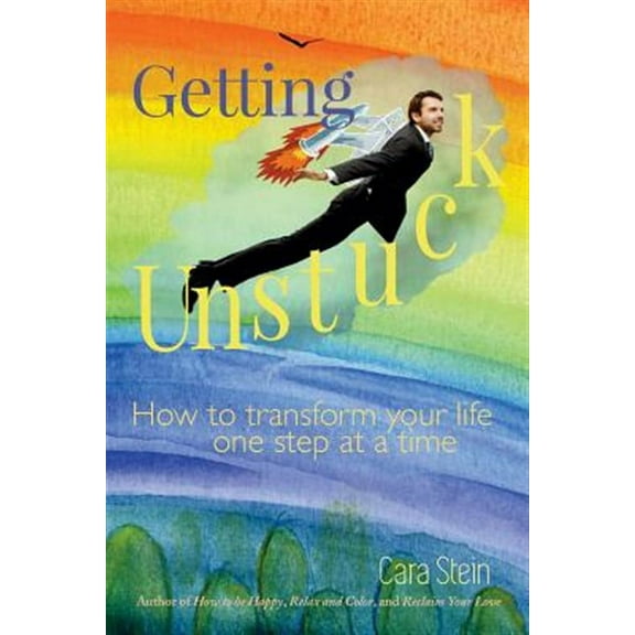 Getting Unstuck: How to transform your life one step at a time (Paperback)