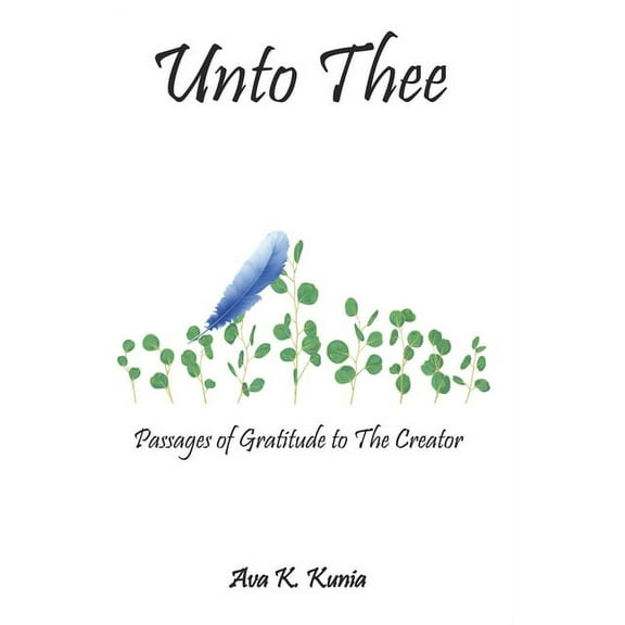 Unto Thee: Passages of Gratitude to The Creator, (Paperback)