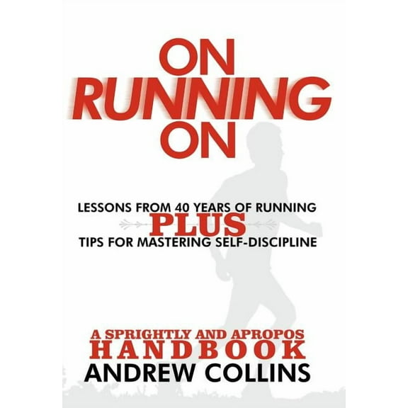 On Running On: Lessons from 40 Years of Running (Hardcover)
