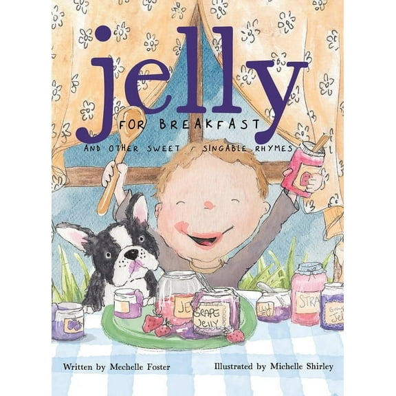 Jelly for Breakfast: and other Sweet, Singable Rhymes, (Hardcover)