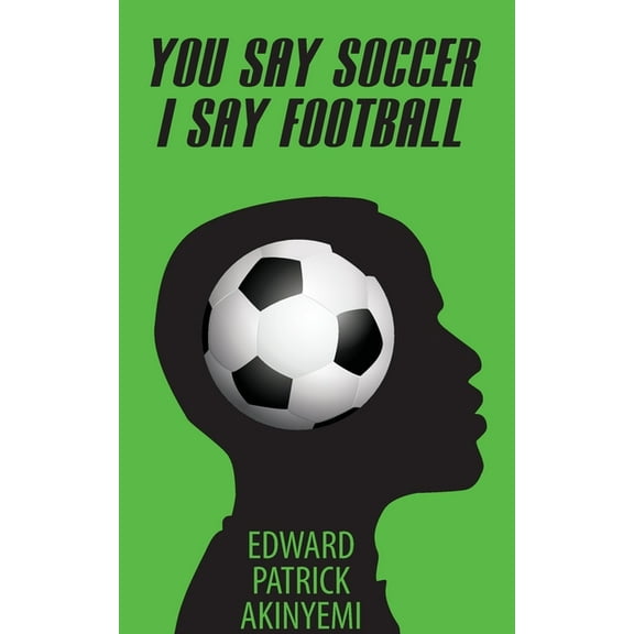 You Say Soccer, I Say Football, (Paperback)