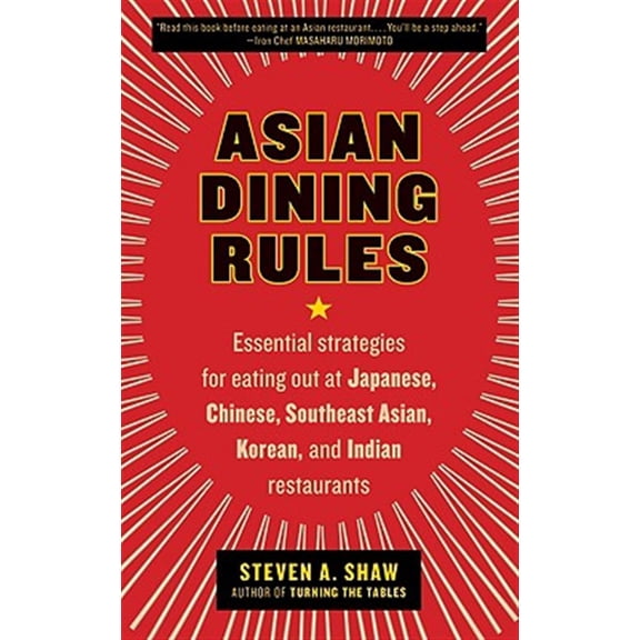 Pre-Owned Asian Dining Rules: Essential Strategies for Eating Out at Japanese, Chinese, Southeast Asian, Korean, and Indian Restaurants (Paperback) 0061255599 9780061255595