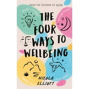 The Four Ways to Wellbeing : Better Sleep. Less Stress. More Energy. Mood Boost. (Hardcover)