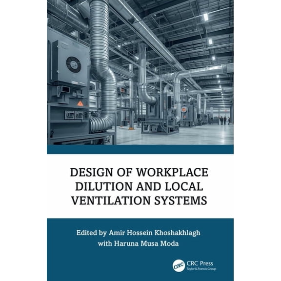 Design of Workplace Dilution and Local Ventilation Systems, (Hardcover)