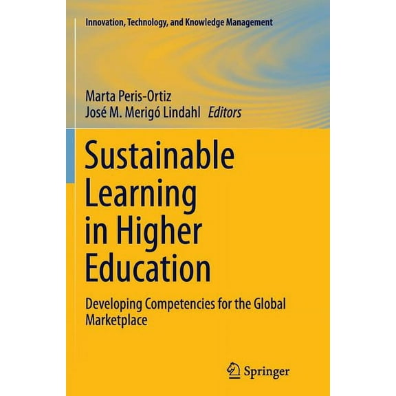 Innovation, Technology, and Knowledge Ma Sustainable Learning in Higher Education: Developing Competencies for the Global Marketplace, (Paperback)