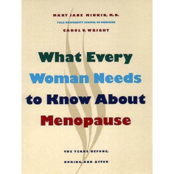 Pre-Owned What Every Woman Needs to Know about Menopause: The Years Before, During, and After (Paperback) 0300072619 9780300072617