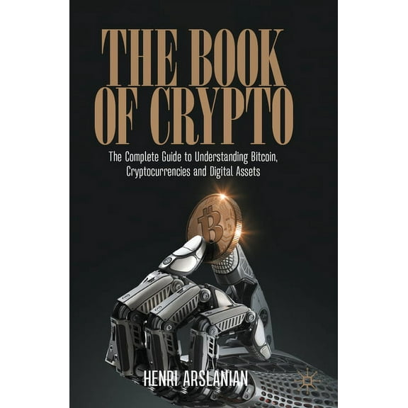 The Book of Crypto: The Complete Guide to Understanding Bitcoin, Cryptocurrencies and Digital Assets, (Paperback)