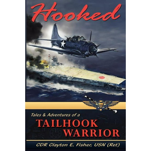 Hooked: Tails & Adventures of a Tailhook Warrior, (Paperback)