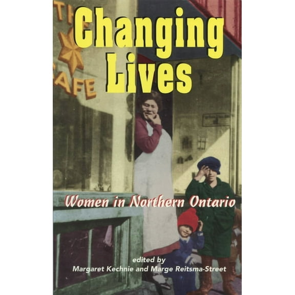 Changing Lives: Women and the Northern Ontario Experience, (Paperback)