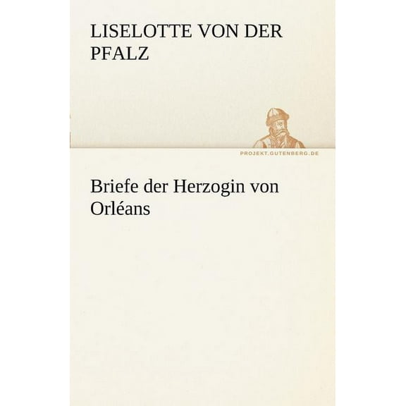 Briefe Der Herzogin Von Orleans (Paperback)