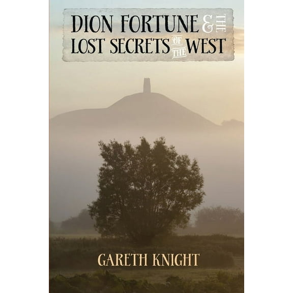 Dion Fortune and the Lost Secrets of the West, (Paperback)