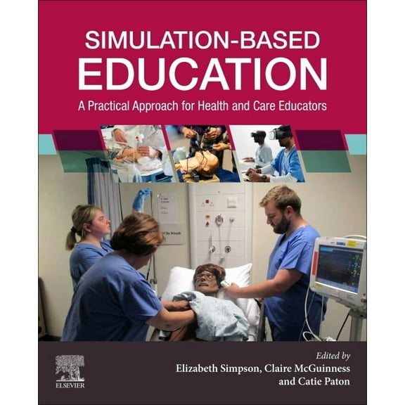 Simulation-Based Education: A Practical Approach for Health and Care Educators, (Paperback)