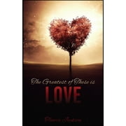 The Greatest of These Is Love (Paperback)