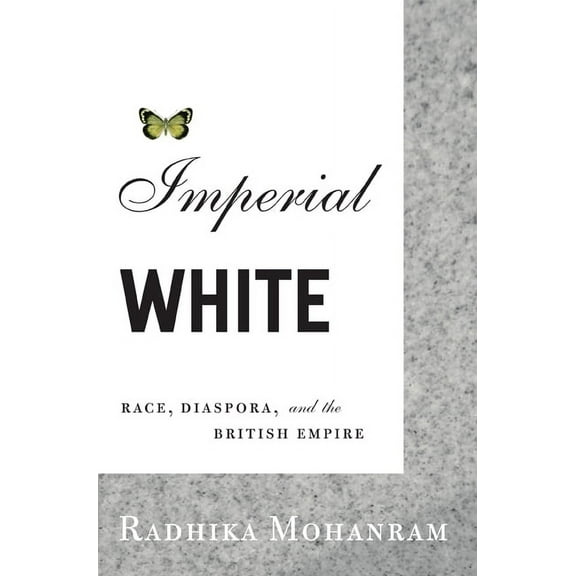Imperial White: Race, Diaspora, and the British Empire, (Paperback)