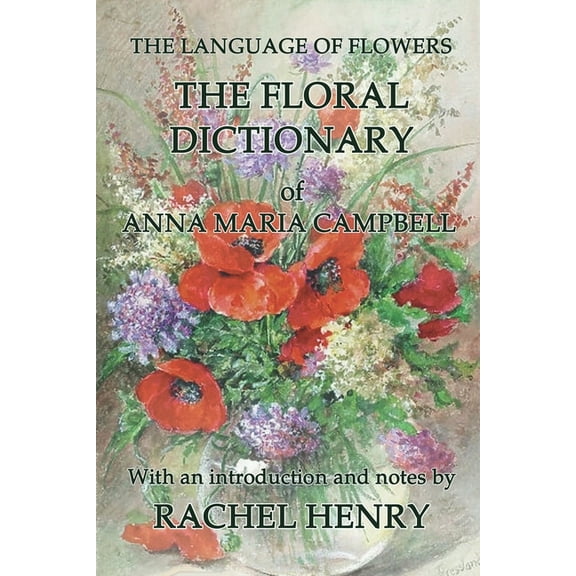 The floral dictionary of Anna Maria Campbell, (Paperback)