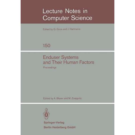 Lecture Notes in Computer Science Enduser Systems and Their Human Factors: Proceedings of the Scientific Symposium Conducted on the Occasion of the 15th A, Book 150, (Paperback)