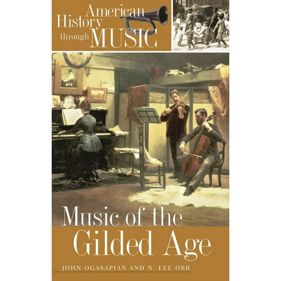 American History Through Music Music of the Gilded Age, (Hardcover)