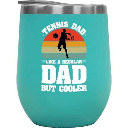 

Tennis Dad Like a Regular Dad but Cooler - Athlete Father s Day or Dad s Birthday Mint 12oz Wine Tumbler
