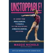 Unstoppable! : My Journey from World Champion to Athlete A to 8-Time NCAA National Gymnastics Champion and Beyond (Hardcover)