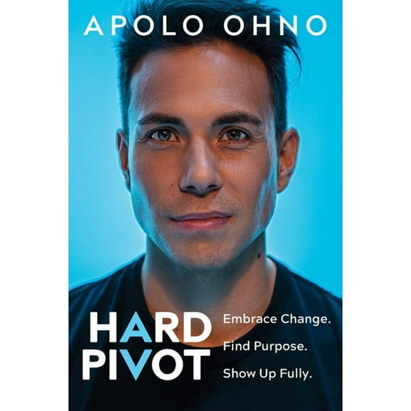 Hard Pivot: Embrace Change. Find Purpose. Show Up Fully., (Hardcover)