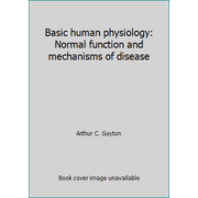 Basic human physiology: Normal function and mechanisms of disease, Used [Hardcover]