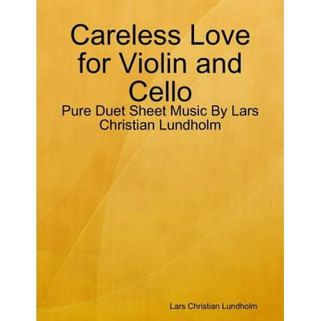 Careless Love for Violin and Cello - Pure Duet Sheet Music By Lars Christian Lundholm -