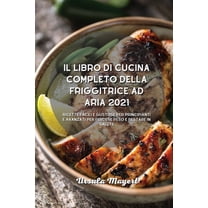 Il libro di cucina completo della friggitrice ad aria 2021 (Paperback)