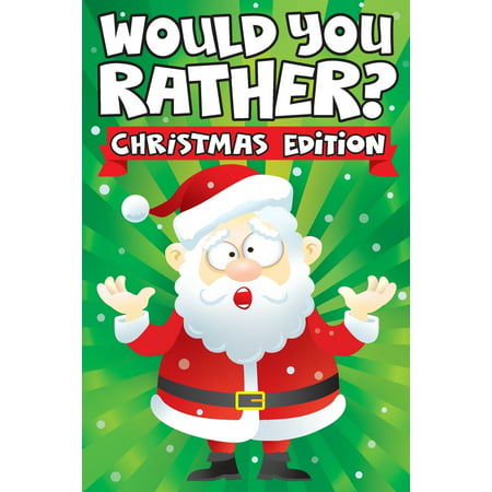 Stocking Stuffer Ideas: Would you Rather? Christmas Edition: A Fun Family Activity Book for Boys and Girls Ages 6, 7, 8, 9, 10, 11, & 12 Years Old - Stocking Stuffers for Kids, Funny Christmas Gifts