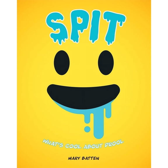 Spit: What's Cool about Drool, (Hardcover)