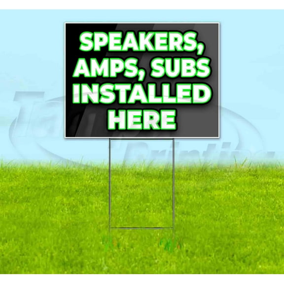 Speakers Amps Subs Installed Here (18" x 24") Yard Sign, Includes Metal Step Stake
