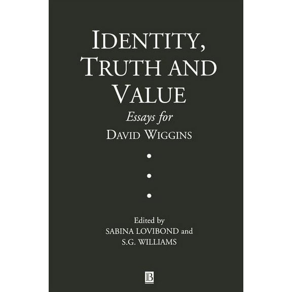 Aristotelian Society Monographs: Identity, Truth and Value: Essays in Honor of David Wiggins (Paperback)