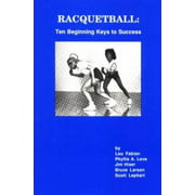 Racquetball 10 Beginning Keys to Success, Used [Paperback]