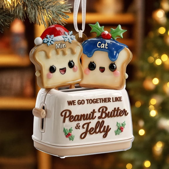 Personalized Peanut Couple Ornament,We Go Together Like Peanut Butter And Jelly Acrylic Ornament,Gift For Couple,Gift GiftFriend,Boy Friend