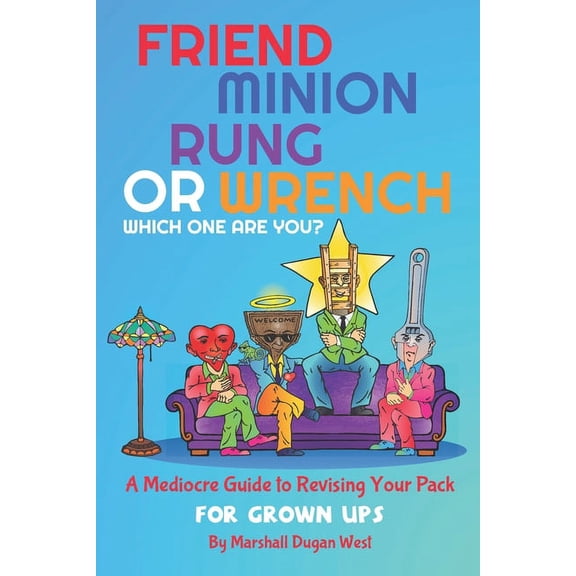 Friend, Minion, Rung, or Wrench: Which One Are You? (Paperback)