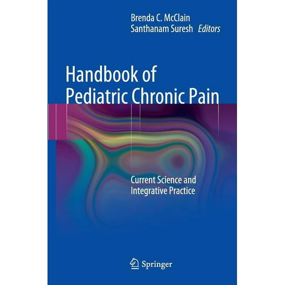 Handbook of Pediatric Chronic Pain: Current Science and Integrative Practice, (Hardcover)