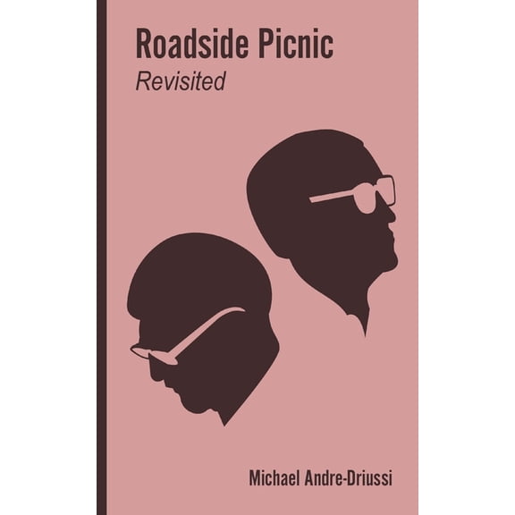 Roadside Picnic Revisited: Seven Articles on the Soviet Novel that Inspired the Film "Stalker" (Paperback)