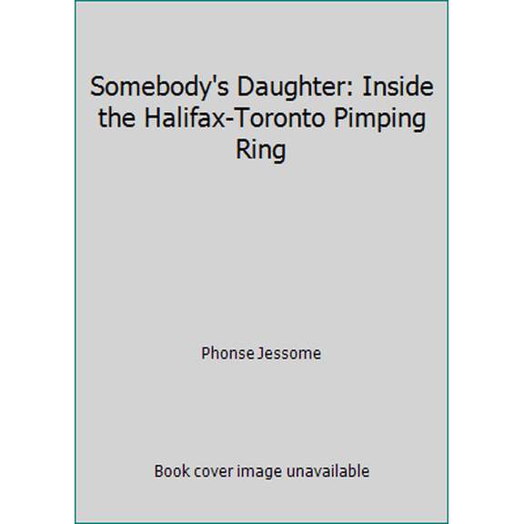Pre-Owned Somebody's Daughter: Inside the Halifax-Toronto Pimping Ring (Paperback) 1551091747 9781551091747