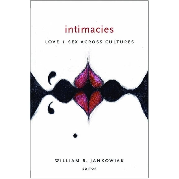 Intimacies: Love and Sex Across Cultures, (Paperback)