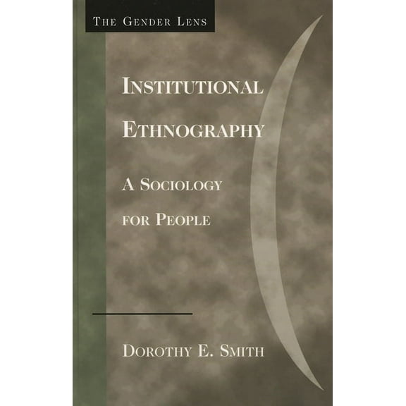 Gender Lens Institutional Ethnography: A Sociology for People, (Paperback)