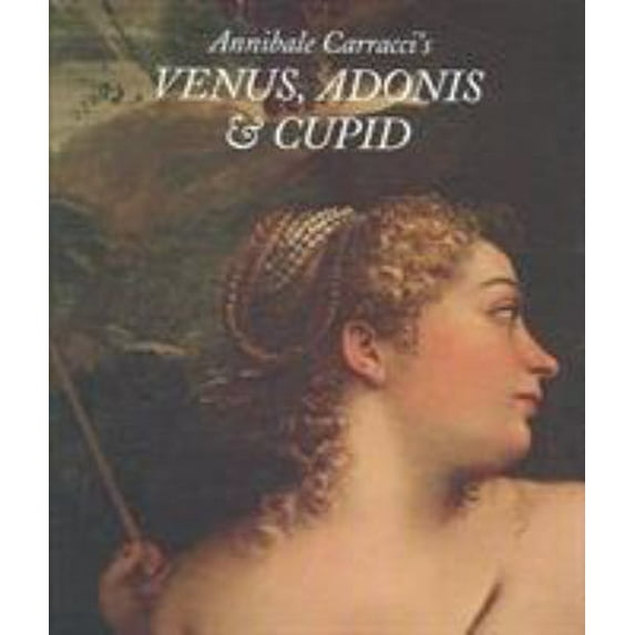 Pre-Owned Annibale Carracci's Venus, Adonis & Cupid (Paperback) 1903470404 9781903470404