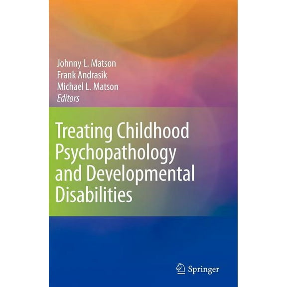 Treating Childhood Psychopathology and Developmental Disabilities, (Hardcover)