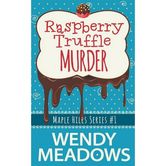 Maple Hills Cozy Mystery Raspberry Truffle Murder, Book 1, (Paperback)