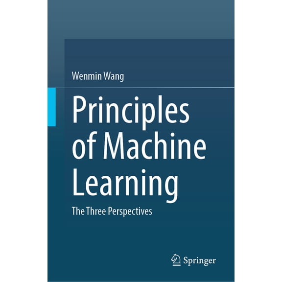 Principles of Machine Learning: The Three Perspectives, (Hardcover)