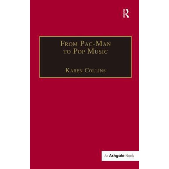 Pre-Owned From Pac-Man to Pop Music: Interactive Audio in Games and New Media (Paperback) 075466211X 9780754662112