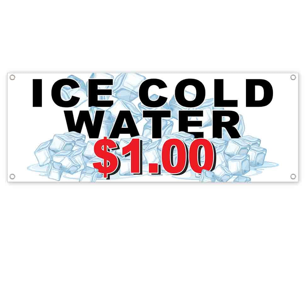 Ice Cold Water $1.00 13 oz Vinyl Banner With Metal Grommets - Walmart.com