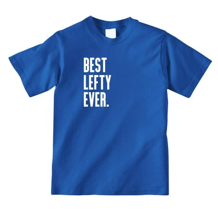 Best Lefty Ever Youth Shirt - ID: 603 (Best Guns For Lefties)