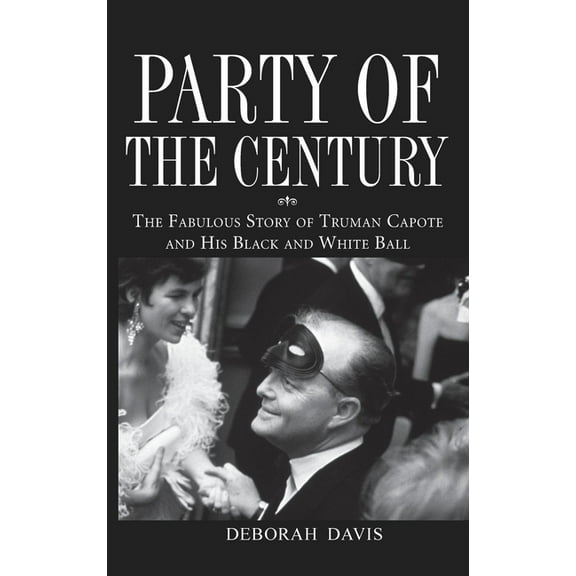 Party of the Century: The Fabulous Story of Truman Capote and His Black and White Ball, (Paperback)