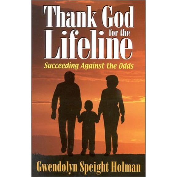 Pre-Owned Thank God for the Lifeline: Succeeding Against the Odds (Paperback) 1892525402 9781892525406